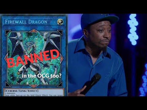The OCG banned Firewall Dragon too? "YUP..."