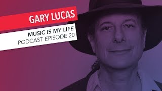 Gary Lucas on Jeff Buckley, Captain Beefheart and More | Music Is My Life Podcast Episode 20