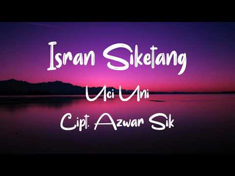 Isran Siketang  - Uci Uni (lirik)