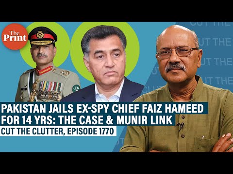 Pakistan army sends ex-spy chief Faiz Hameed to jail for 14 yrs: Tussle for top jobs & Munir's rise