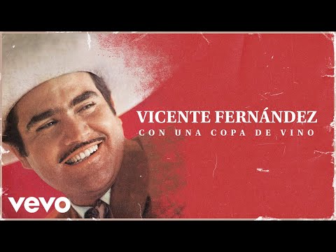 Vicente Fernández - Con una Copa de Vino (Letra / Lyrics)