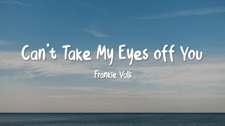 Frankie Valli - Can&#39;t Take My Eyes Off You ( Video Lyrics )