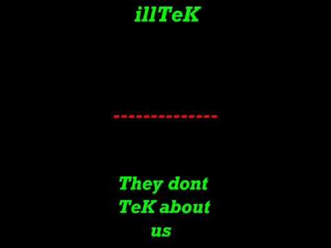 illTeK - They dont TeK about us.wmv