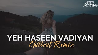 Yeh Haseen Vadiyan Remix  Aftermorning  Roja  AR R