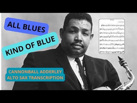 All Blues from KIND OF BLUE -  Cannonball Adderley Alto Solo TRANSCRIPTION