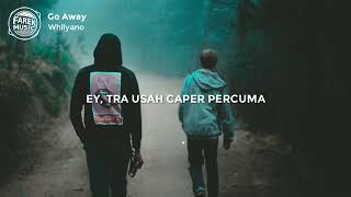 Download lagu Go Away Whllyano Lirik mp3 Download lagu Go Away Whllyano Lirik mp3