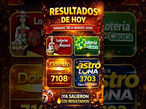 Resultados Lotería de Boyacá, Cauca, Dorado Noche y Astro Luna 📅 Hoy Sábado 14 de marzo de 2026