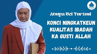 Download lagu KONCI NINGKATKEUN KUALITAS IBADAH KA GUSTI ALLAH - ABUYA UCI mp3