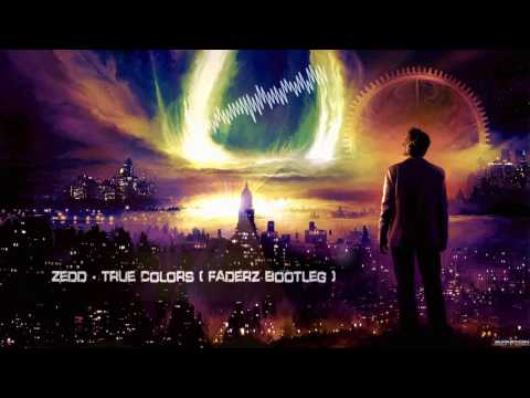Zedd - True Colors (Faderz Bootleg) [HQ Free]
