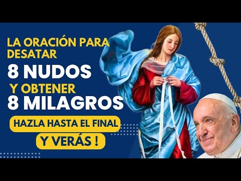 VIRGEN DESATANUDOS/ oración de los 8 NUDOS  8 MILAGROS🙏 para CASOS DIFICIL DESESPERADO P.Francisco
