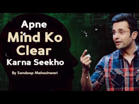Apne #Mind Ko #Clear Karna Sikho - by Sandeep maheshwari #video