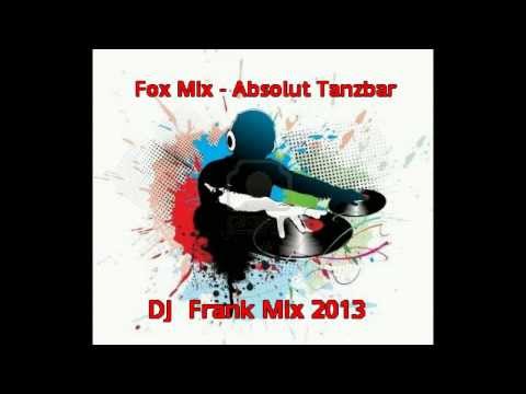 Fox Scooter Mix - Absolut Tanzbar ( DJ  Frank Mix 2013 )