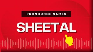 How to pronounce Sheetal