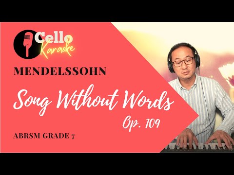 ABRSM Cello Grade 7 Mendelssohn: Song Without Words op. 109 (Piano Only) Dr. Alvin Wong