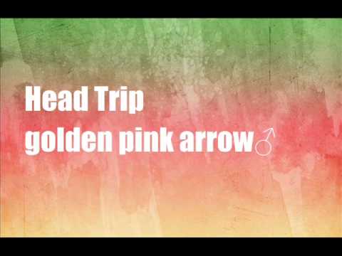 golden pink arrow♂ - Head Trip