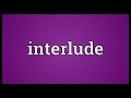Interlude Meaning