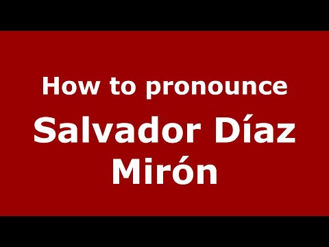 How do you say Salvador Díaz Mirón in Mexico (Mexican Spanish)? - PronounceNames.com