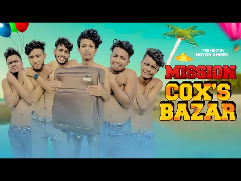 MISSION COX’S BAZAR || Funny video 2023 || NOYON AHMED