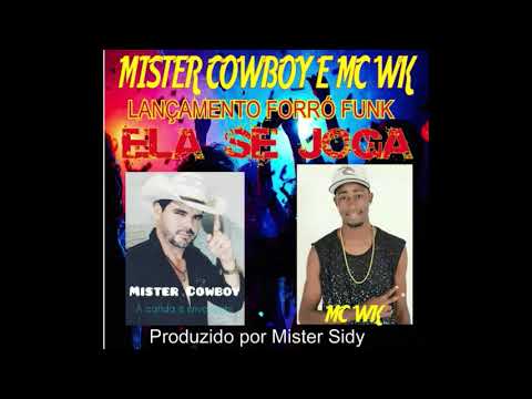 Mister Cowboy part. MC WK - Ela se joga