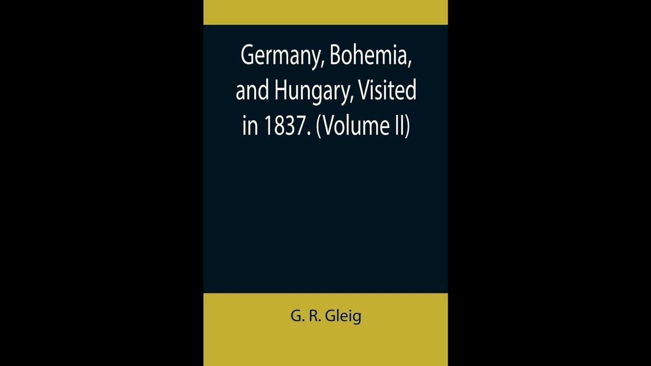 Germany, Bohemia, and Hungary, Visited in 1837. (Volume II)