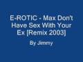 E-ROTIC - Max Don't Have Sex With Your Ex ...