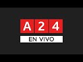 A24 EN VIVO Las últimas Noticias De Argentina Y El Mundo Las 24 Horas