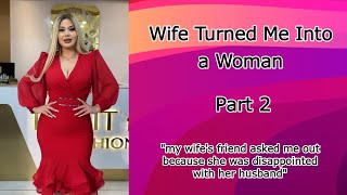 Wife Turned Me Into a Woman 2 Boy2Girl, Crossdressed, M2F, TGTF, Genderswap, Feminization, LGBTQ+