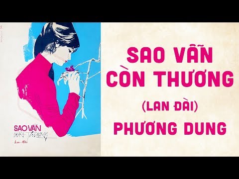 Sao vẫn còn thương - Phương Dung