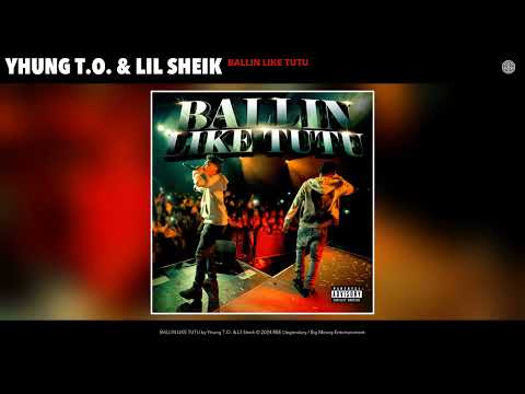 Lil Sheik & Yhung T.O. - BALLIN LIKE TUTU (Official Audio)