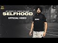 SELFHOOD (Official Video) Jot Sidhu | Robin Zaildar |Nav Prince| Midland Records