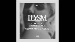 Steve Aoki &amp; AutoErotique - ILYSM (Giovanni Bartolo Bootleg) [FUTURE HOUSE]