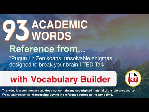 93 Academic Words Words Ref from "Zen koans: unsolvable enigmas designed to break your brain, TED"