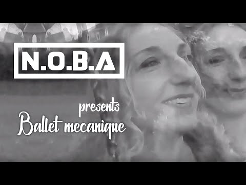 N.O.B.A - Ballet mécanique (OFFICIAL VIDEOCLIP)
