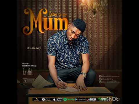Letter to my mum   - bro destiny   (audio)