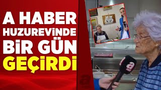 A Haber huzurevinde bir gün geçirdi! Asırlık çınarlar bir güne neler s