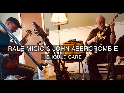 Rale Micic and John Abercrombie - I Should Care