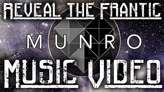 MUNRO - REVEAL THE FRANTIC (Official Music Video)