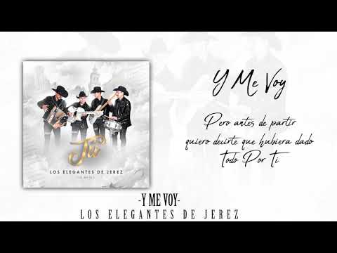 Y Me Voy | Letra/Lyrics | Los Elegantes de Jerez