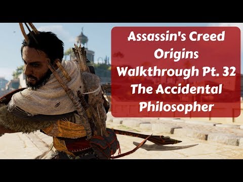 Assassin's Creed Origins Walkthrough Pt. 32 The Accidental Philosopher