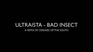 Bad Insect - Ultraista (a Remix by Diseases of the South)