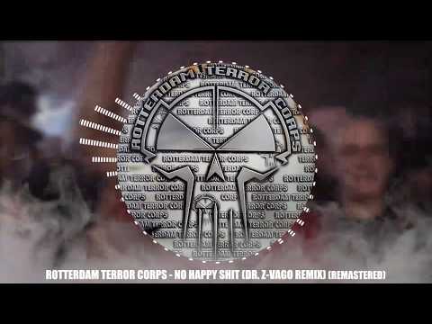 Rotterdam Terror Corps - No Happy Shit (Dr. Z-Vago Remix) (Remastered)