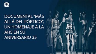 Documental "Más allá del Pórtico", un homenaje a la AHS en su aniversario 35