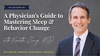 A Physician's Guide to Mastering Sleep &amp; Behavior Change