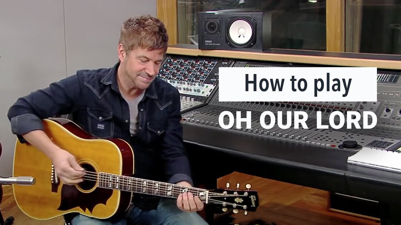 Paul Baloche - How to play "Oh Our Lord"