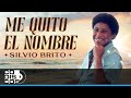 Me Quito El Nombre, Silvio Brito – Video