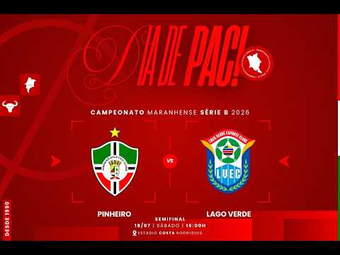 AO VIVO: PINHEIRO X LAGO VERDE I MARANHENSE SÉRIE B  I 2026 I SEMIFINAL DIA 18-07-2026