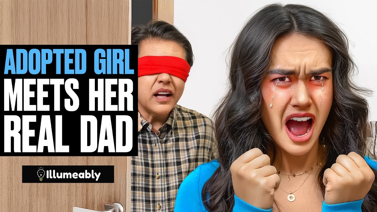 ADOPTED Girl Meets Her REAL Dad | Illumeably