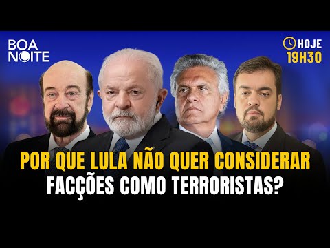 POR QUE LULA NÃO QUER CONSIDERAR FACÇÕES COMO TERRORISTAS? | BOA NOITE GOIÁS | 05/11/2025