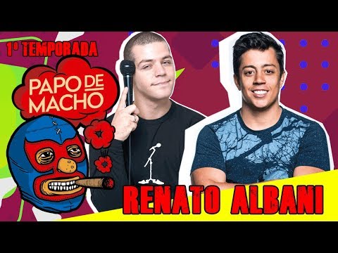 Papo de Macho - Renato Albani - Tema: Nudes EP02- 1ª TEMPORADA