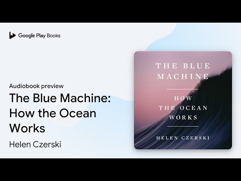 The Blue Machine: How the Ocean Works by Helen Czerski · Audiobook preview